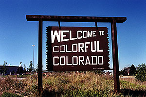 Welcome to Colorful Colorado â€¦ entering Colorado for the first time â€¦ moving Chicago-Phoenix
